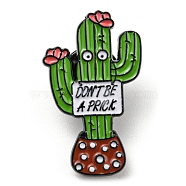 Cactus with Word Don't Be A Prick Enamel Pins, Electrophoresis Black Alloy Brooch, Green, 30x18x1.5mm(JEWB-Q031-04EB-02)