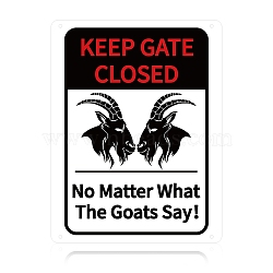 UV Protected & Waterproof Aluminum Warning Signs, Keep Gate Closed No Matter What The Goats Say Sign, Black, 30x23x0.09cm, Hole: 4mm(AJEW-WH0111-F-08)