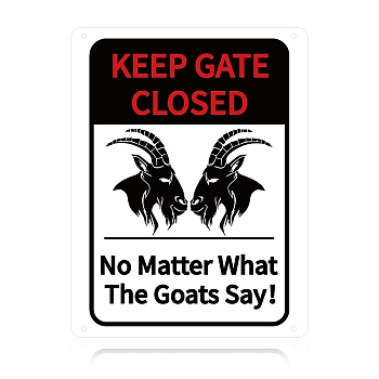 UV Protected & Waterproof Aluminum Warning Signs, Keep Gate Closed No Matter What The Goats Say Sign, Black, 30x23x0.09cm, Hole: 4mm