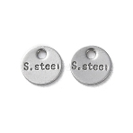 304 Stainless Steel Charms, Chain Extender Drop, Word S.steel, Flat Round, 6x0.5mm, Hole: 1.2mm(STAS-V007-03F-P)