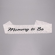 Organza Shoulder Bands, with Word Mommy to Be, Shoulder Strap Party Accessory Decoration, White, 840x110mm(AJEW-WH0252-73)