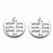 Tibetan Style Alloy Pendants, Lead Free & Cadmium Free, Flat Round with Word Do What You Love, Love What You Do, Antique Silver, 23.5x1.5mm, Hole: 2mm(X-TIBE-S314-125AS-RS)