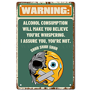 Tinplate Sign Poster, Vertical, for Home Wall Decoration, Rectangle with Word Alcohol Consumption Will Make You Believe You're Whispering, Face Pattern, 300x200x0.5mm(AJEW-WH0157-441)