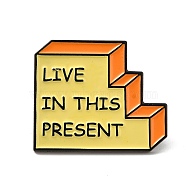 Word Live in the Present Enamel Pins, Black Alloy Badge for Women, Yellow, 21.2x25.5x1.4mm(JEWB-K016-08B-EB)