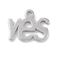 Non-Tarnish 304 Stainless Steel Charms, Laser Cut, Word YES Charm, Stainless Steel Color, 8x10x1mm, Hole: 1mm(STAS-K286-02A-P)