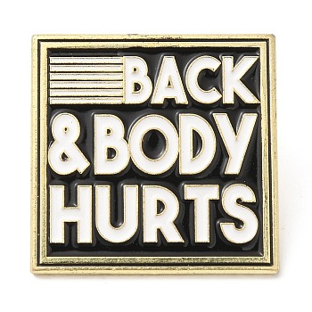 Quote Back & Body Hurts Enamel Pin, Golden Zinc Alloy Brooch for Backpack Clothes, Square, 28.7x28.7x1.5mm