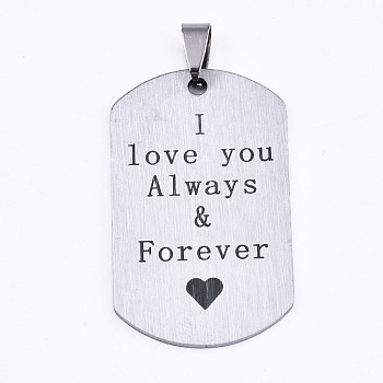 Non-Tarnish 201 Stainless Steel Quote Pendants, Stamped Dog Tags, I Love You Always for Valentine's Day Gift Jewelry, Rectangle, Laser Cut, Stainless Steel Color, 45x27x1.5mm, Hole: 4x7.5mm