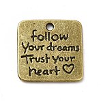 Tibetan Style Alloy Pendants, Square with Word Follow Your Dream Trust Your Heart Charms, Inspirational Quote Charm, Antique Bronze, 18.5x19x1.5mm, Hole: 1.6mm(X-PALLOY-M198-15AB)