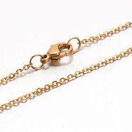 Vacuum Plating 304 Stainless Steel Cable Chain Necklaces, with Lobster Claw Clasp, Golden, 17.7 inch(45cm), Jump Ring: 4x0.5mm(NJEW-E026-04G-D)