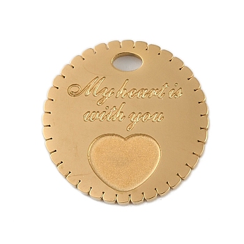 Ion Plating(IP) 304 Stainless Steel Charms, Flat Round with Word My Heart is with You & Heart, Real 18K Gold Plated, 14.5x1.5mm, Hole: 1.6mm