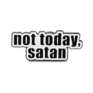 Not Today Satan Enamel Pin, Inspiration Alloy Enamel Brooch for Backpack Clothes, Electrophoresis Black, White, 13x30x9.5mm, Pin: 1mm(JEWB-O008-B04)
