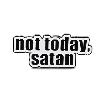 Not Today Satan Enamel Pin, Inspiration Alloy Enamel Brooch for Backpack Clothes, Electrophoresis Black, White, 13x30x9.5mm, Pin: 1mm