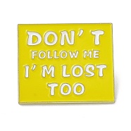 Don't Follow Me I'm Lost Too Enamel Pin, Rectangle Alloy Enamel Brooch for Backpacks Clothes, Light Gold, Yellow, 24x28x9mm(JEWB-C008-06LG)