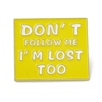 Don't Follow Me I'm Lost Too Enamel Pin, Rectangle Alloy Enamel Brooch for Backpacks Clothes, Light Gold, Yellow, 24x28x9mm