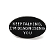 Word Keep Talking I'm Diagnosing You Alloy Black Enamel Pins Brooches for Backpack Clothes(JEWB-S028-12B)-1