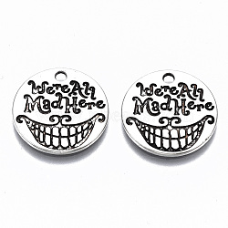 Tibetan Style Alloy Pendants, Lead Free & Cadmium Free, Flat Round with Word Were all Mad Here, Antique Silver, 19.5x1mm, Hole: 2mm, about 454pcs/1000g(TIBE-S314-122AS-RS)