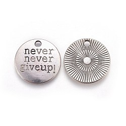 Tibetan Style Alloy Flat Round Carved Word Never Give Up Pendants, Inspirational Message Pendants, Cadmium Free & Nickel Free & Lead Free, Antique Silver, 20x2.5mm, Hole: 2mm, about 360pcs/1000g(TIBEP-12585-AS-NR)