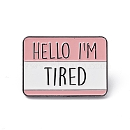 Rectangle with Word Aolly Brooch, Hello I'm Tired Word Badge for Backpack Clothes, Pink, 21.5x30x1.8mm, Pin: 1.2mm(X-JEWB-M024-03B-B)